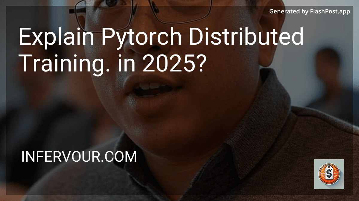 Explain Pytorch Distributed Training. in 2025? preview
