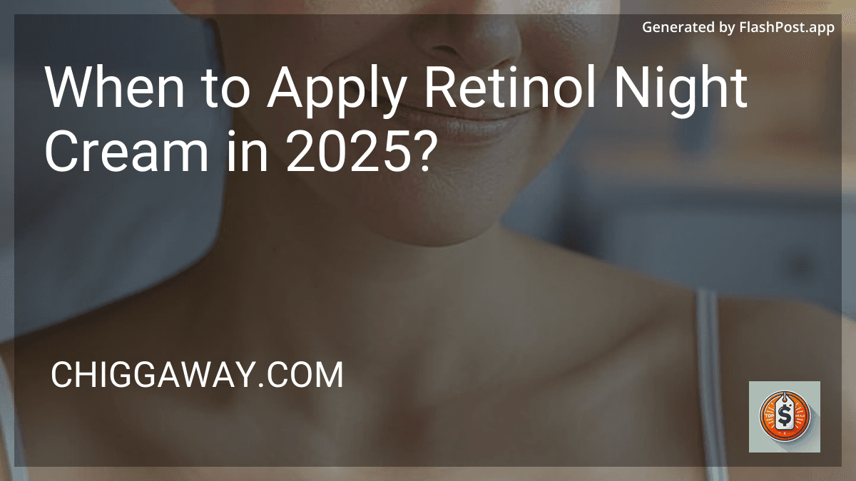 When to Apply Retinol Night Cream in 2025? image