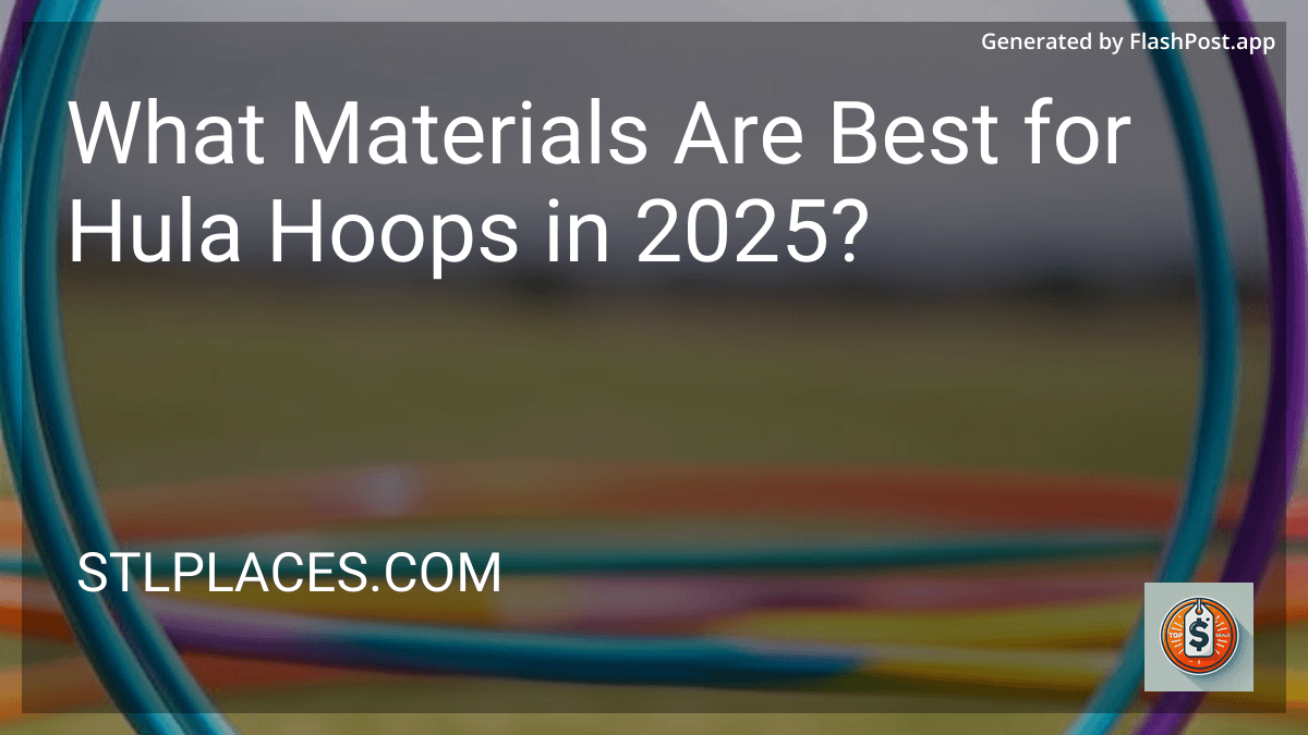 What Materials Are Best for Hula Hoops in 2025? image