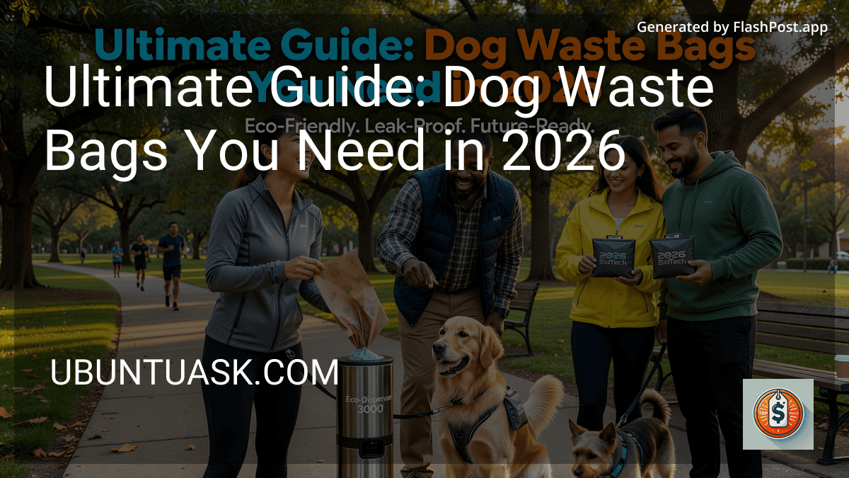 Ultimate Guide: Dog Waste Bags You Need in 2026 image