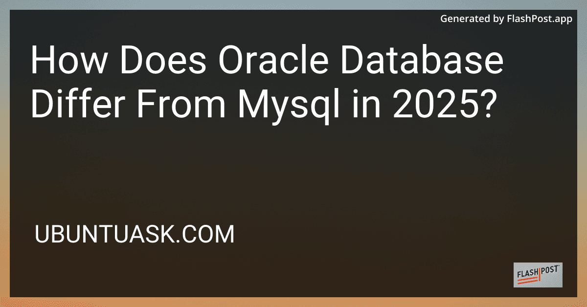 How Does Oracle Database Differ From Mysql in 2025? preview