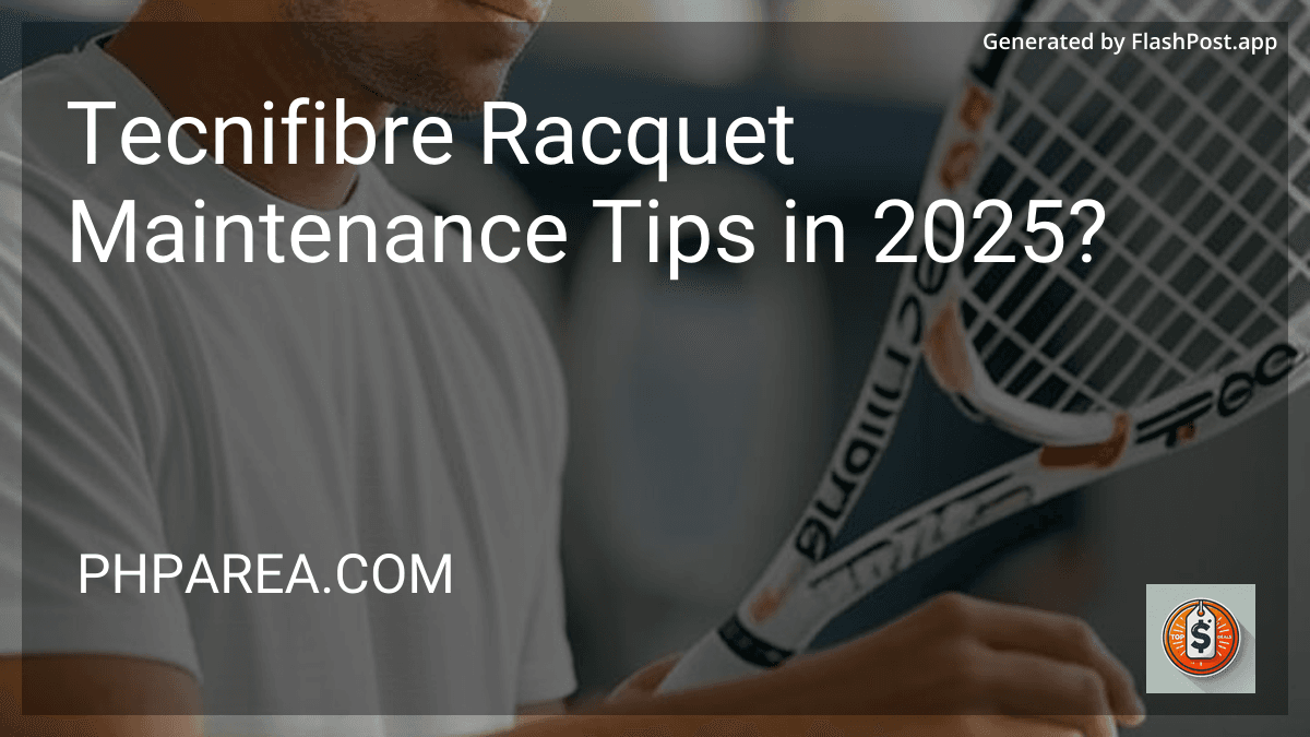 Tecnifibre Racquet Maintenance Tips in 2025? preview