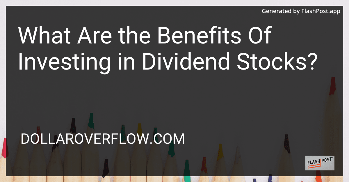 What Are the Benefits Of Investing in Dividend Stocks? preview