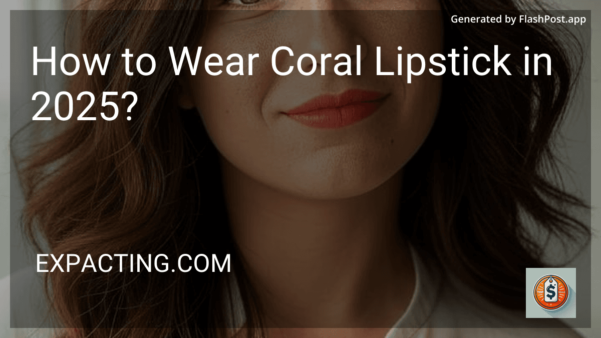 How to Wear Coral Lipstick in 2025? preview