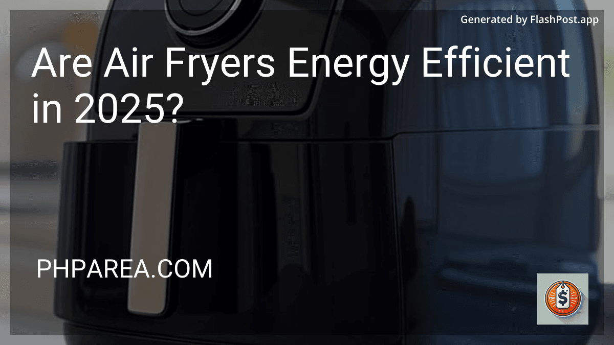 Are Air Fryers Energy Efficient in 2025? preview