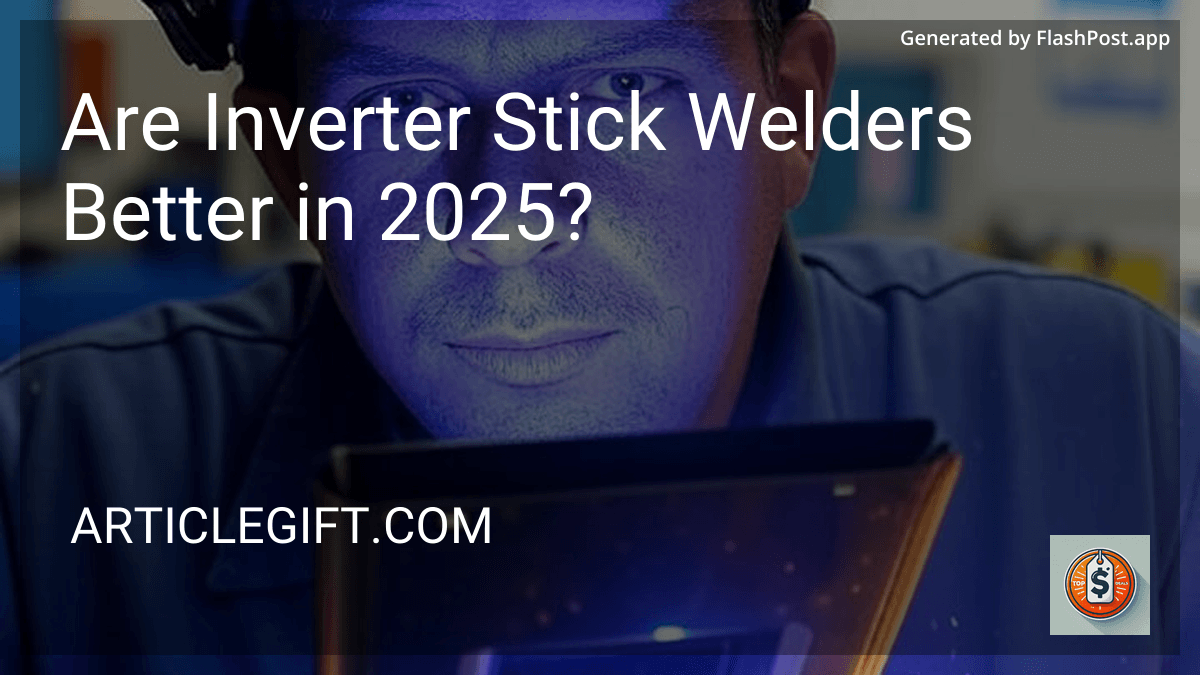 Are Inverter Stick Welders Better in 2025? preview