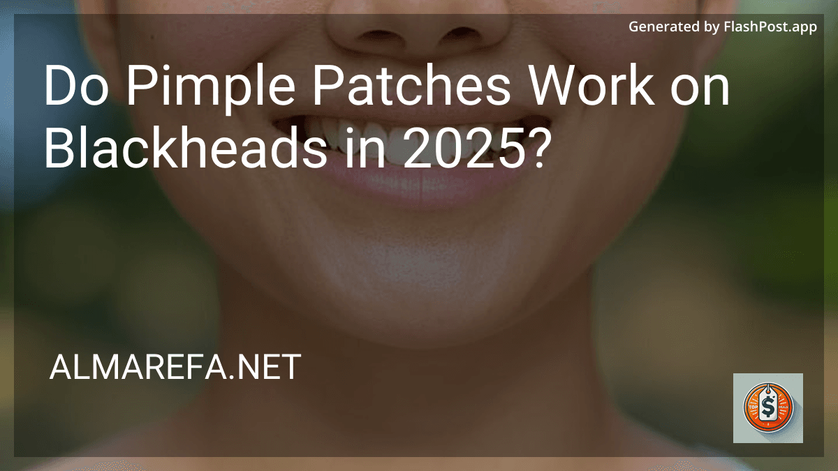 Do Pimple Patches Work on Blackheads in 2025? preview