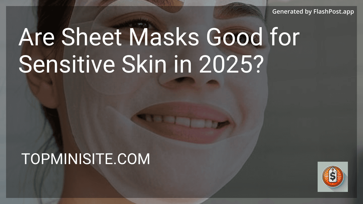Are Sheet Masks Good for Sensitive Skin in 2025? image