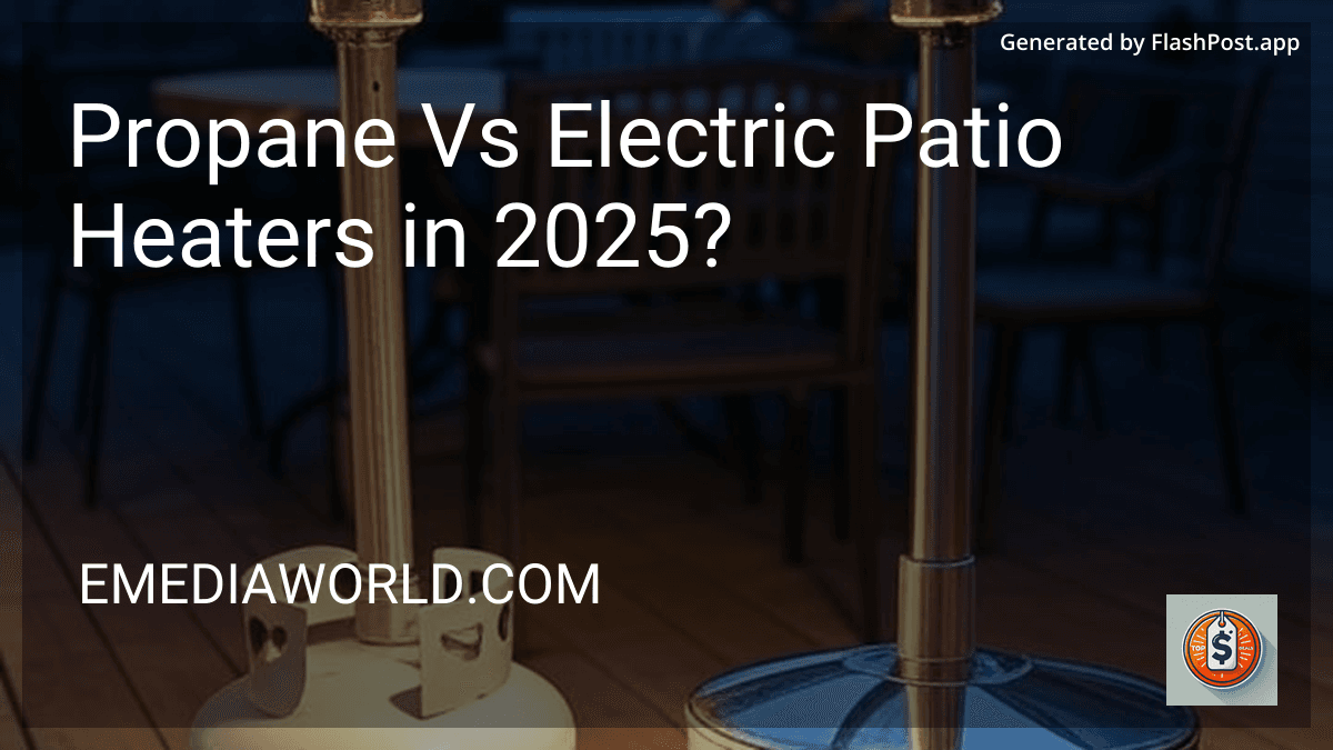 Propane Vs Electric Patio Heaters in 2025? image