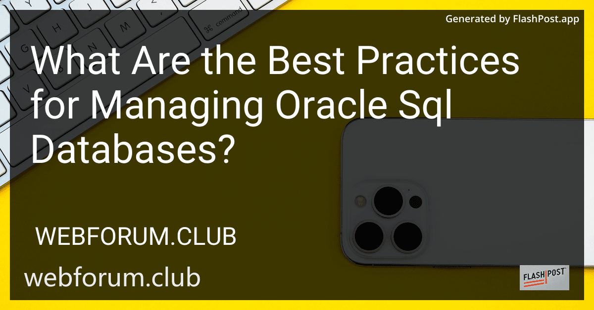 What Are the Best Practices for Managing Oracle Sql Databases? preview