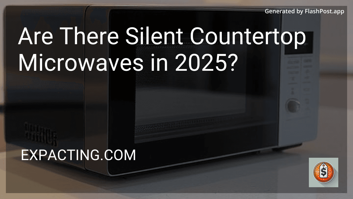 Are There Silent Countertop Microwaves in 2025? image