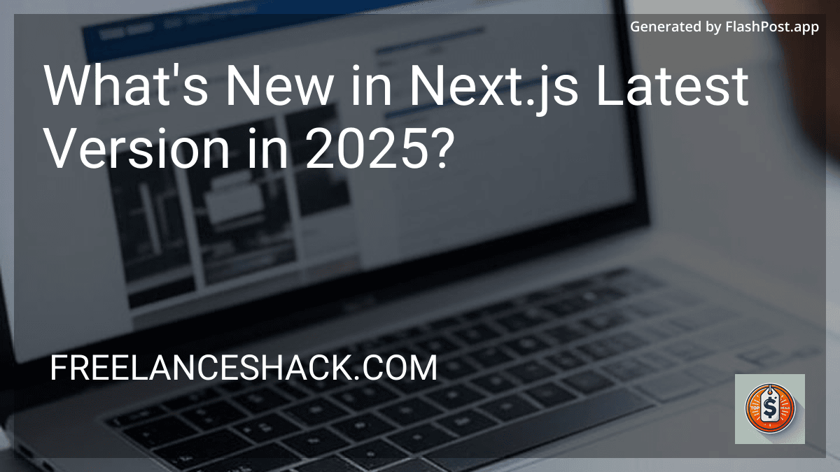 What's New in Next.js Latest Version in 2025? image