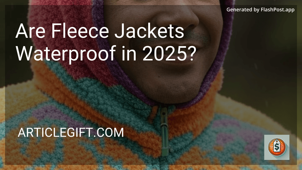 Are Fleece Jackets Waterproof in 2025? image