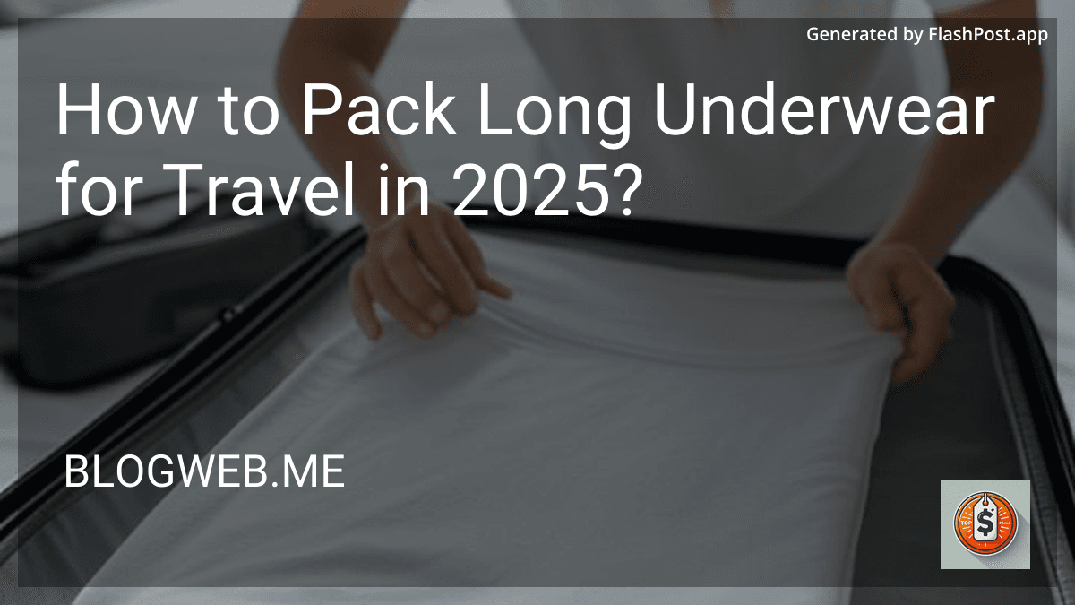 How to Pack Long Underwear for Travel in 2025? preview