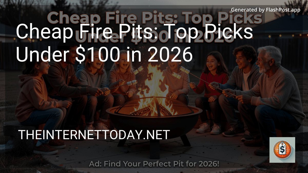 Cheap Fire Pits: Top Picks Under $100 in 2026 preview
