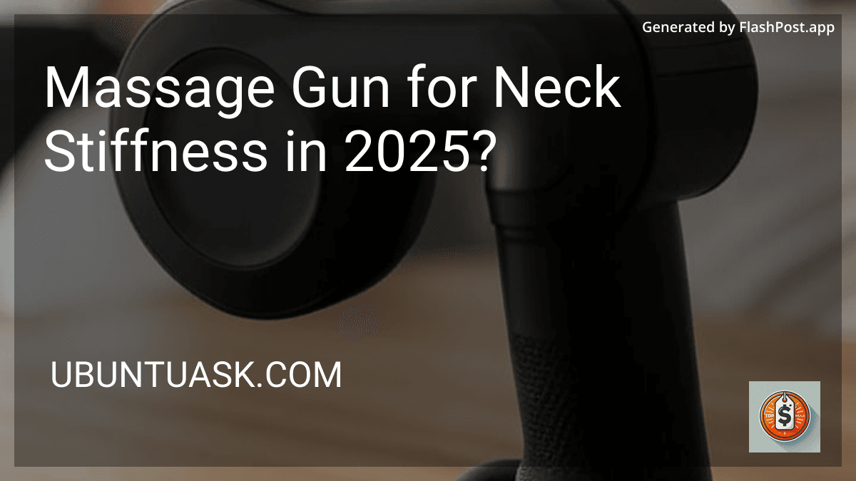 Massage Gun for Neck Stiffness in 2025? preview