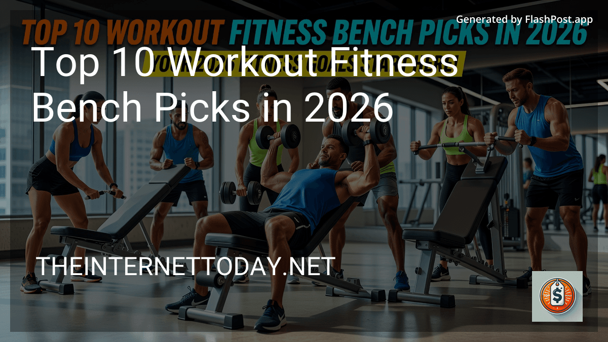 Top 10 Workout Fitness Bench Picks in 2026