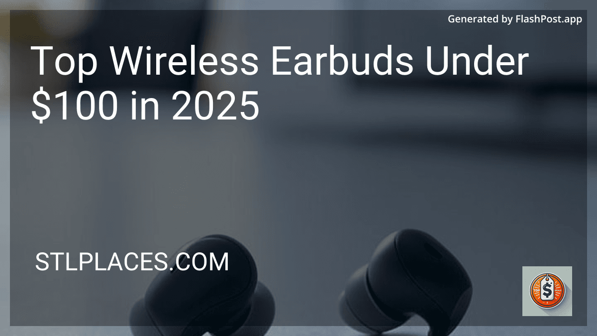 Top Wireless Earbuds Under $100 in 2025 preview