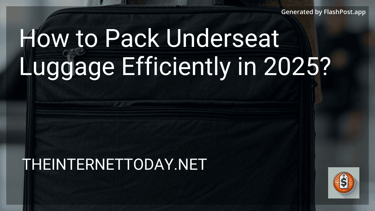 How to Pack Underseat Luggage Efficiently in 2025? image