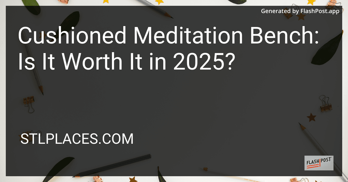 Cushioned Meditation Bench: Is It Worth It in 2025? preview