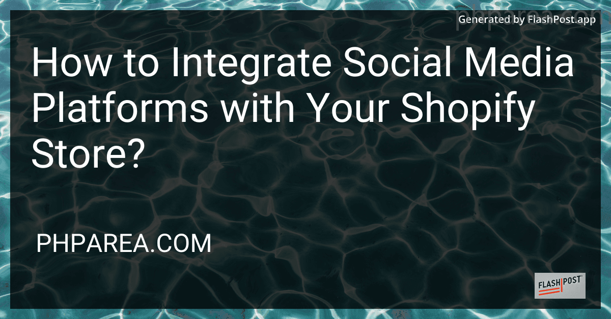 How to Integrate Social Media Platforms with Your Shopify Store? image