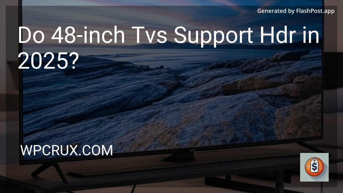 Do 48-inch Tvs Support Hdr in 2025? image