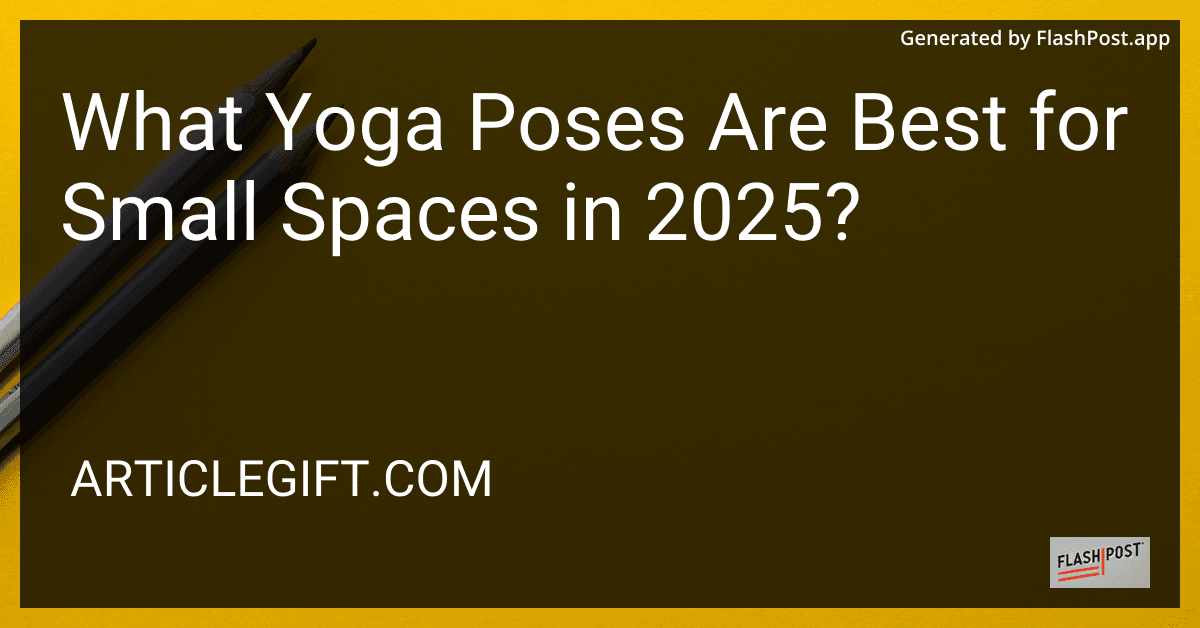 What Yoga Poses Are Best for Small Spaces in 2025? preview