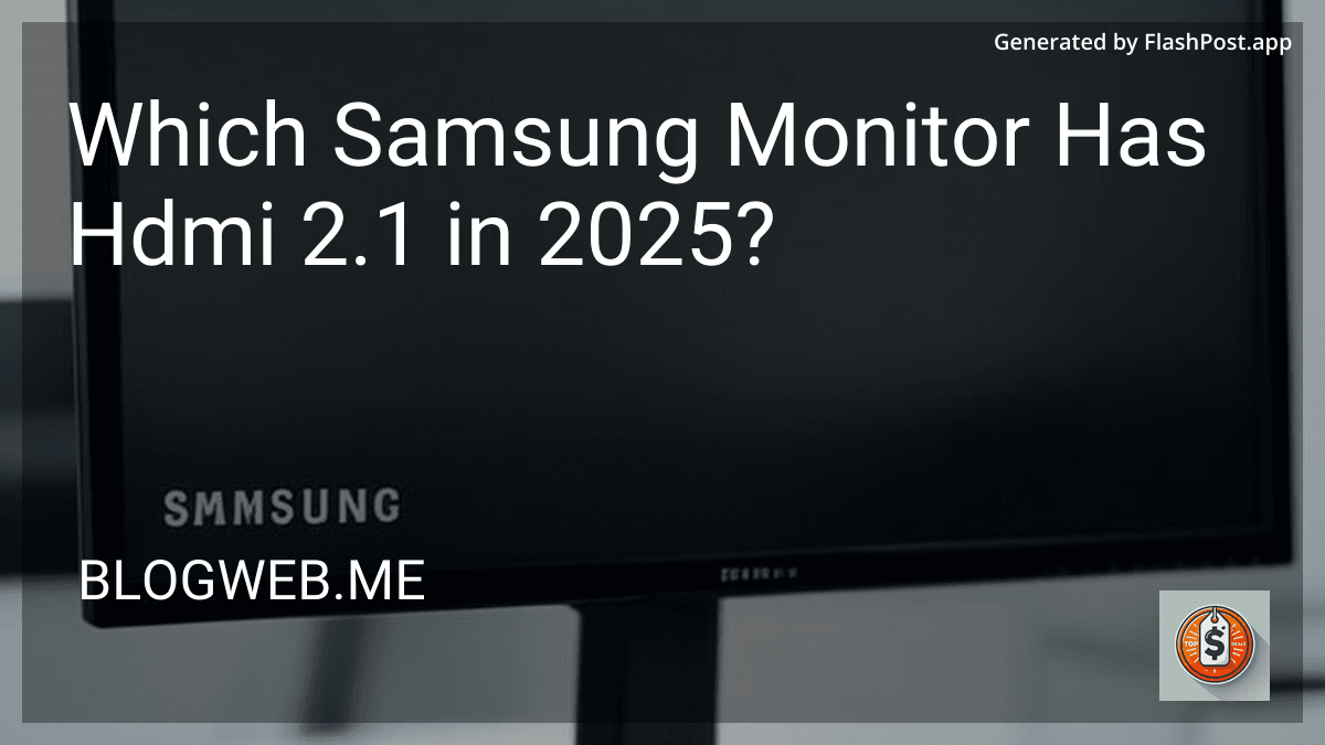 Which Samsung Monitor Has Hdmi 2.1 in 2025? preview