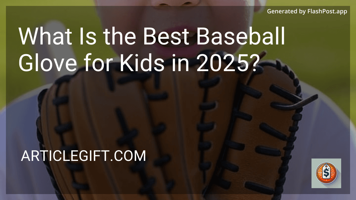 What Is the Best Baseball Glove for Kids in 2025? preview