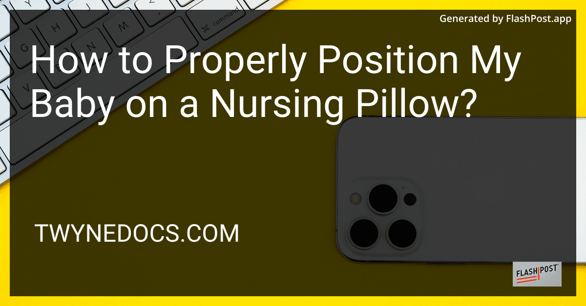 How to Properly Position My Baby on a Nursing Pillow? preview