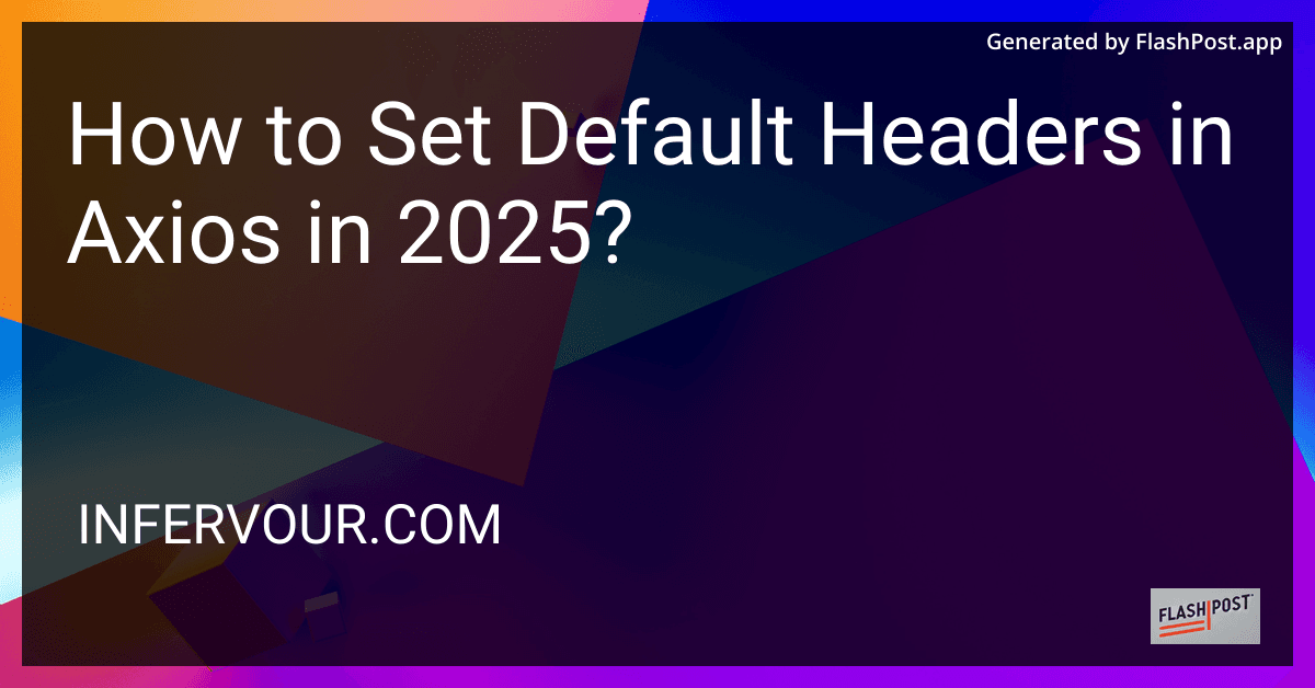 How to Set Default Headers in Axios in 2025? preview