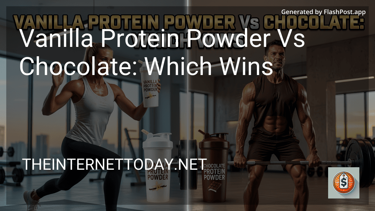 Vanilla Protein Powder Vs Chocolate: Which Wins in 2026 preview