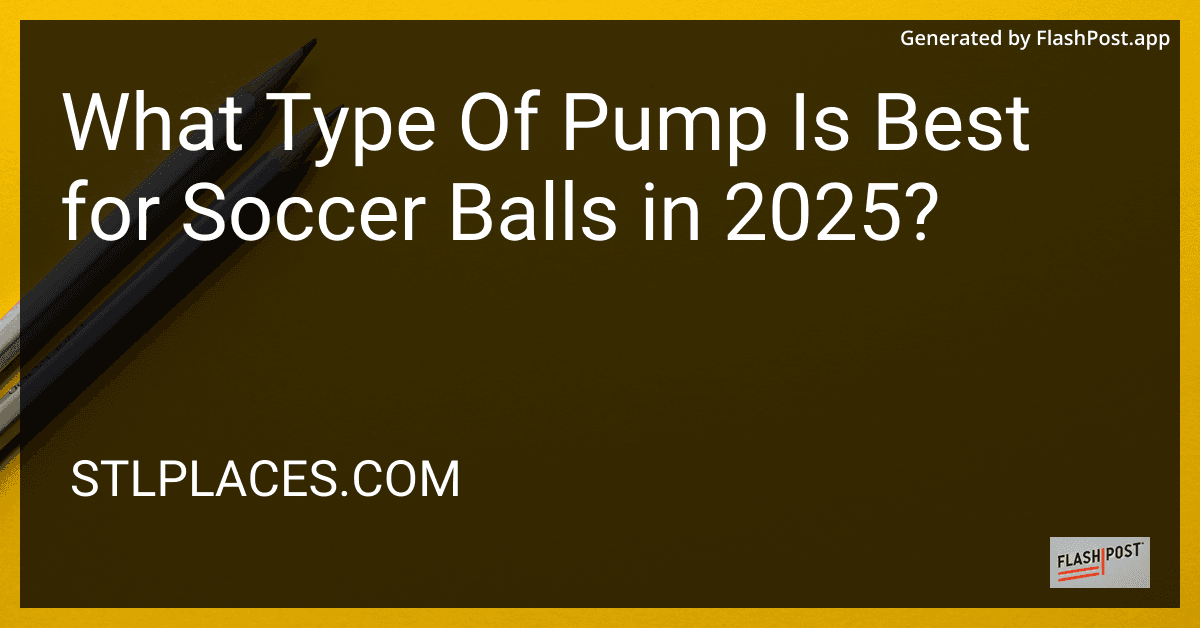 What Type Of Pump Is Best for Soccer Balls in 2025? preview