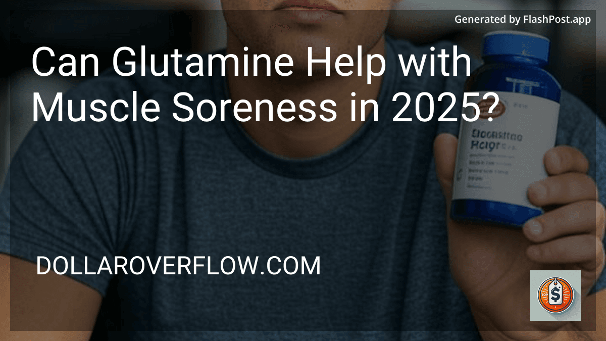 Can Glutamine Help with Muscle Soreness in 2025? image