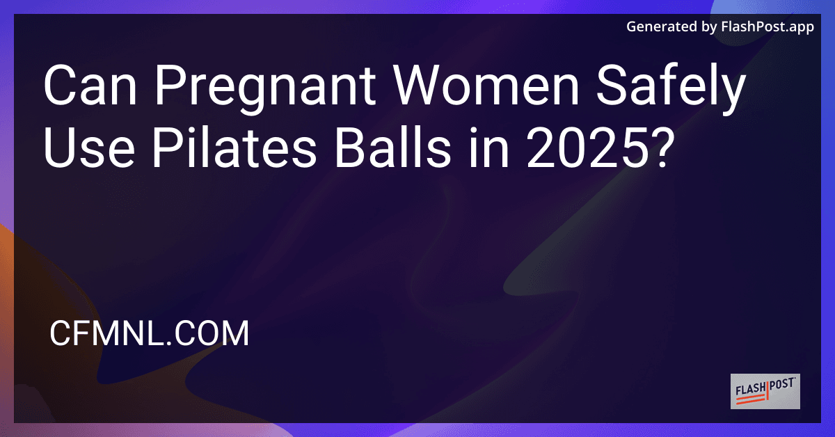 Can Pregnant Women Safely Use Pilates Balls in 2025? preview