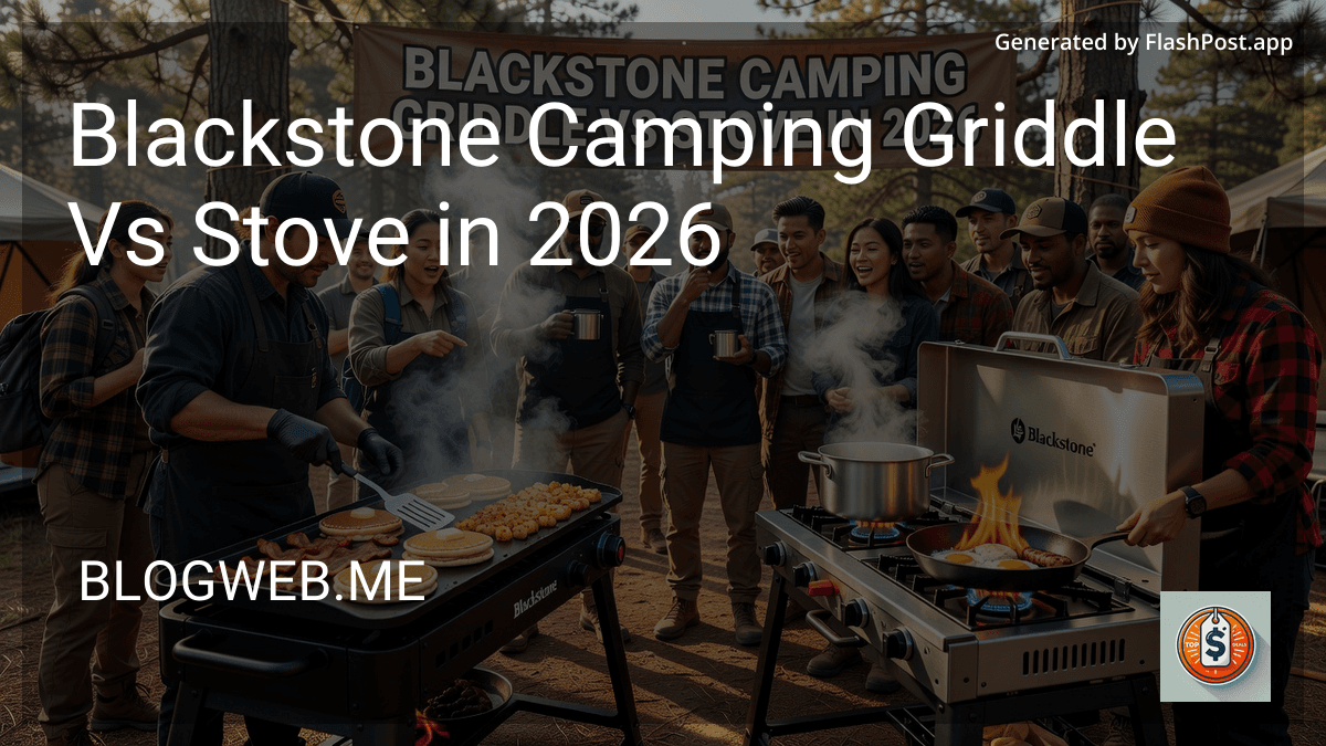 Blackstone Camping Griddle Vs Stove in 2026