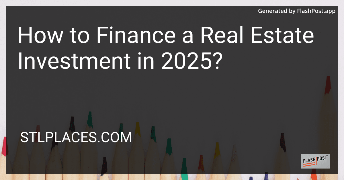 How to Finance a Real Estate Investment in 2025? preview