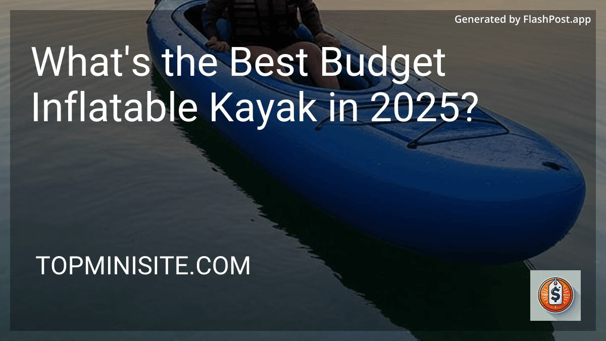 What's the Best Budget Inflatable Kayak in 2025? preview