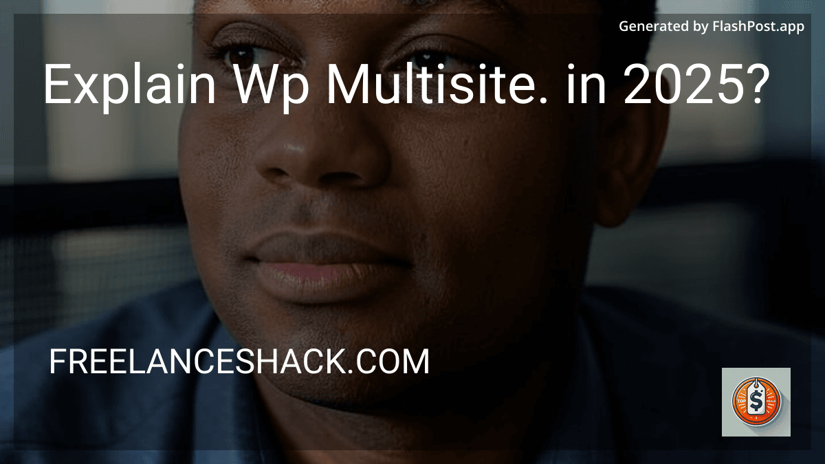 Explain Wp Multisite. in 2025? preview