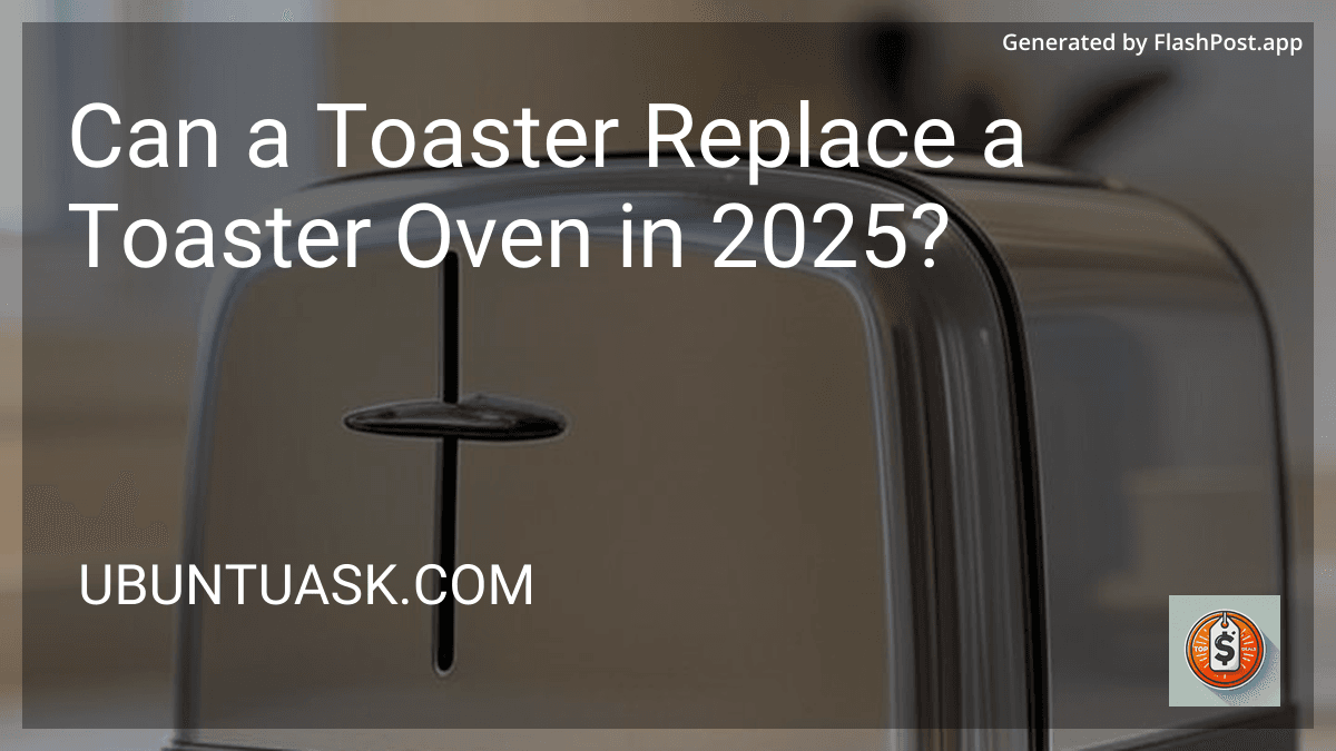 Can a Toaster Replace a Toaster Oven in 2025? preview