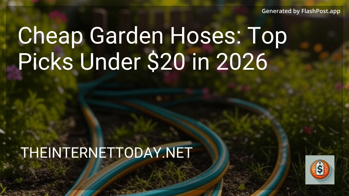 Cheap Garden Hoses: Top Picks Under $20 in 2026 preview