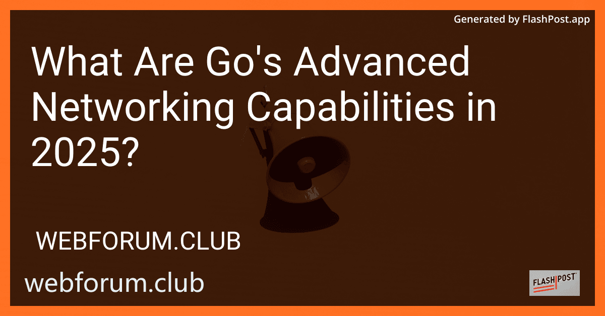 What Are Go's Advanced Networking Capabilities in 2025? preview