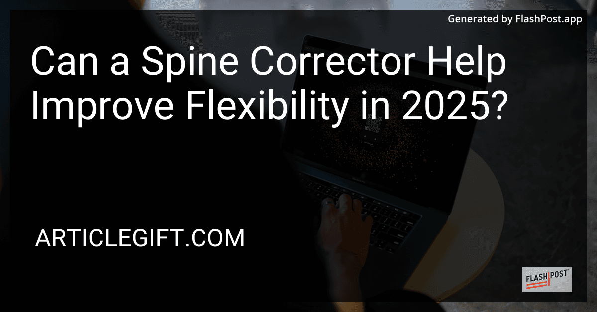 Can a Spine Corrector Help Improve Flexibility in 2025? preview