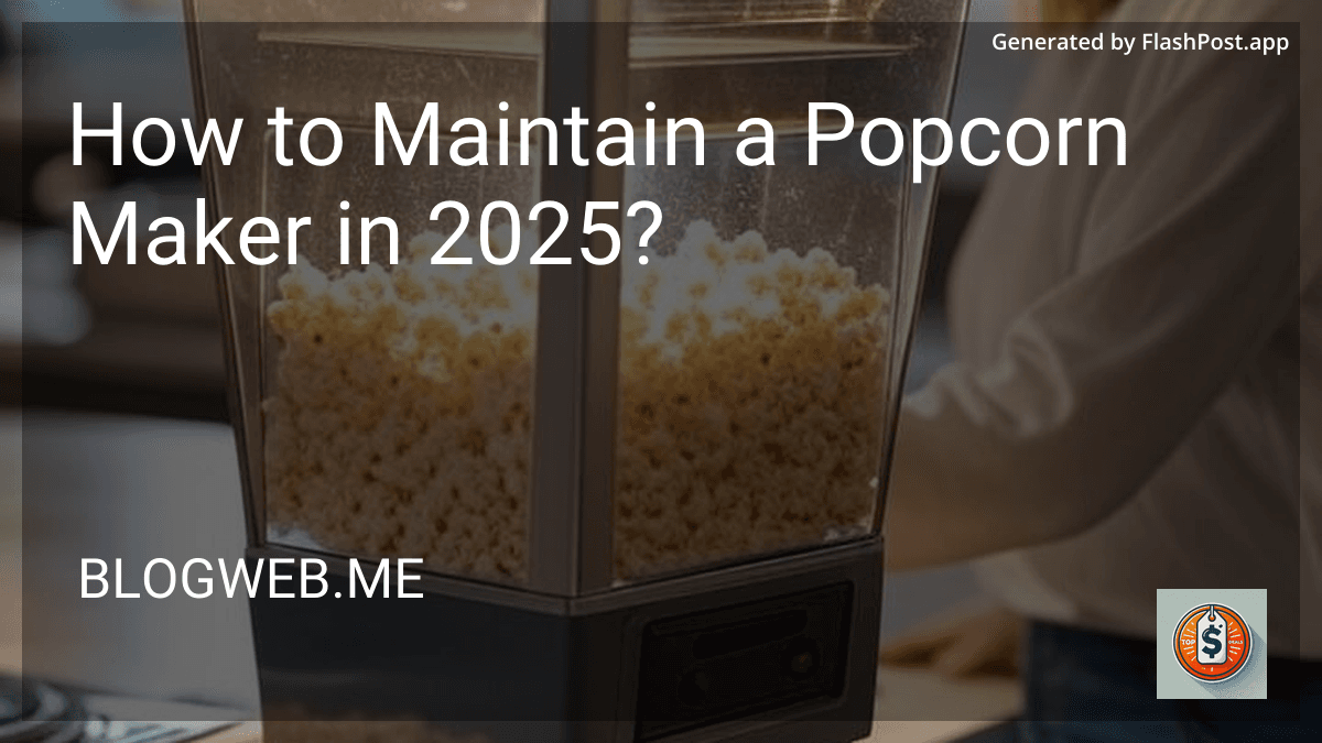 How to Maintain a Popcorn Maker in 2025? preview