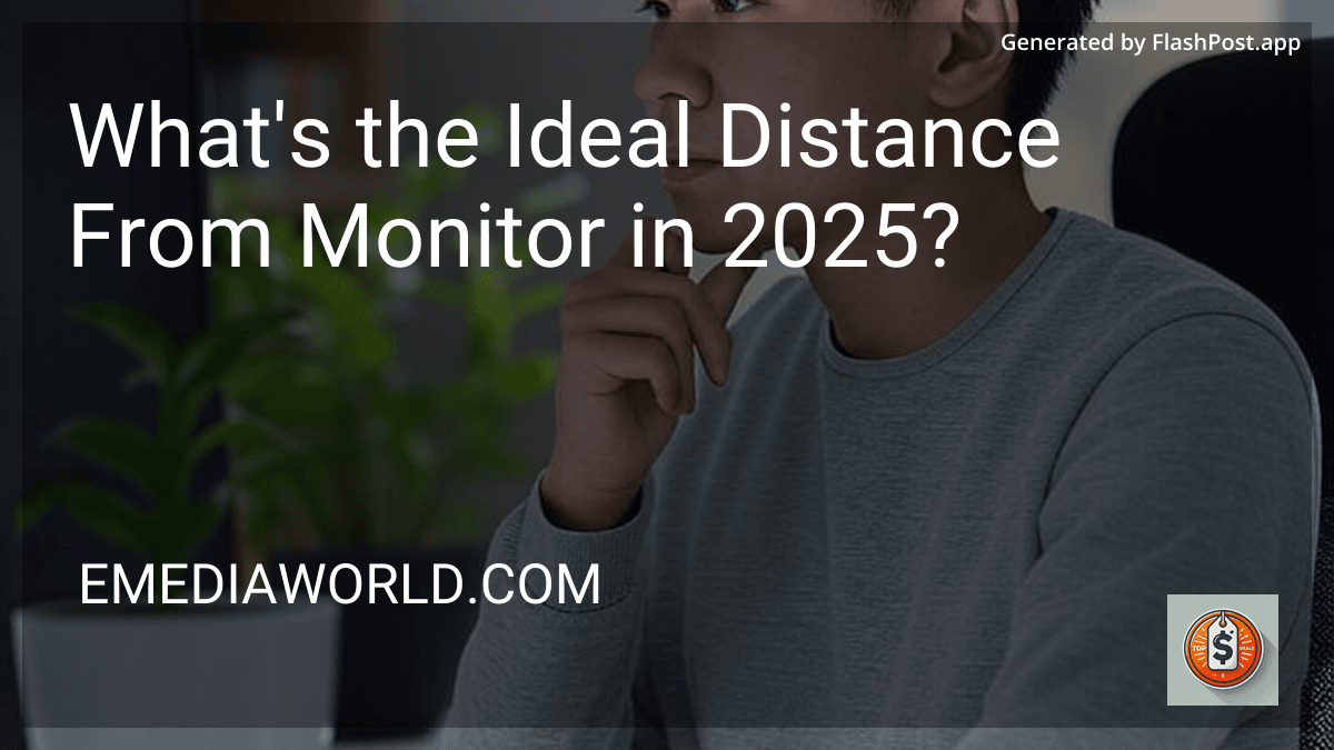 What's the Ideal Distance From Monitor in 2025? preview