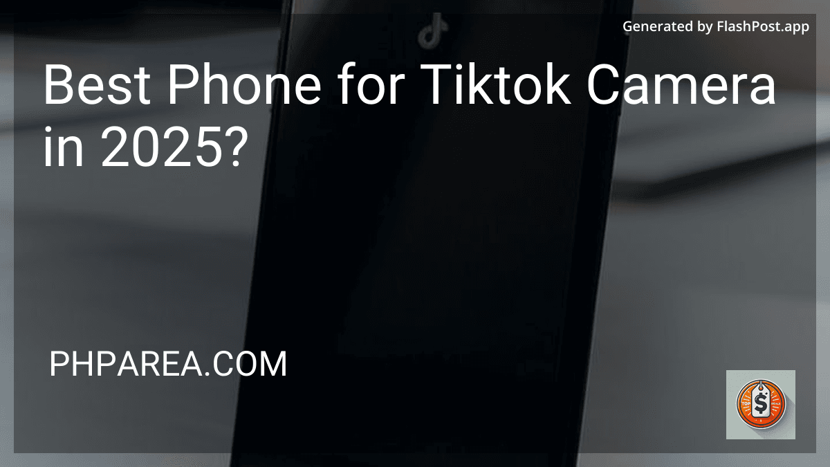 Best Phone for Tiktok Camera in 2025? preview