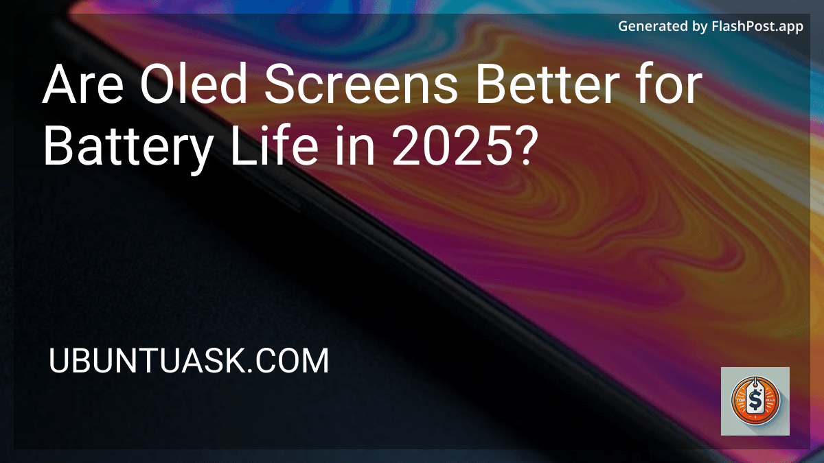 Are Oled Screens Better for Battery Life in 2025? preview