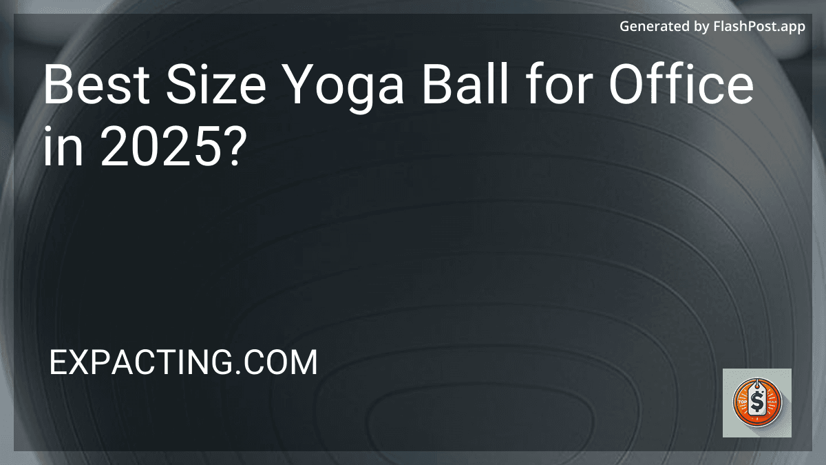 Best Size Yoga Ball for Office in 2025? preview