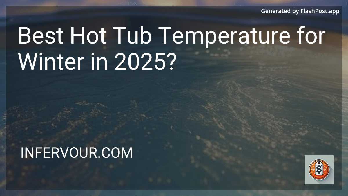 Best Hot Tub Temperature for Winter in 2025? preview