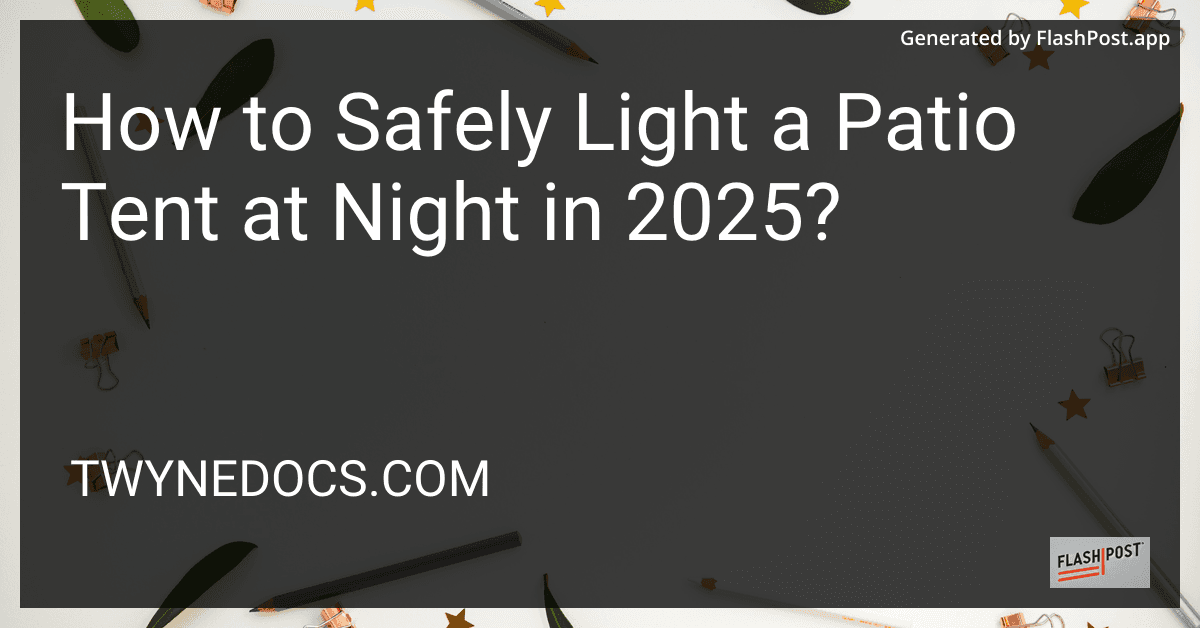 How to Safely Light a Patio Tent at Night in 2025? preview